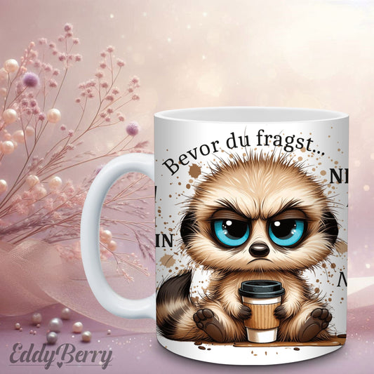 Tasse - „Bevor du fragst… NEIN!“