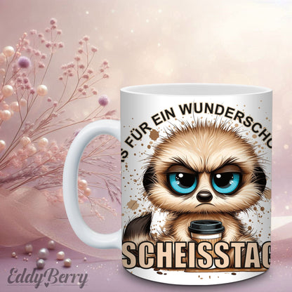 Tasse - „Was für ein wunderschöner SCHEISSTAG“