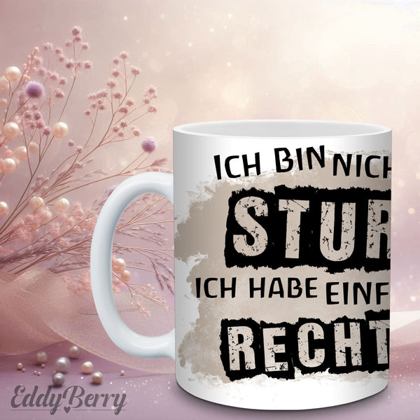 Keramikbecher mit Druck | Ich bin nicht stur | EddyBerry® Design