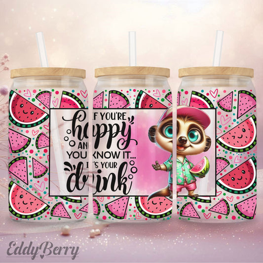 You’re Happy and You Drink  – Glasbecher