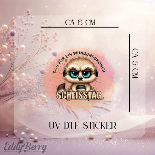UV DTF Sticker – "Scheißtag"